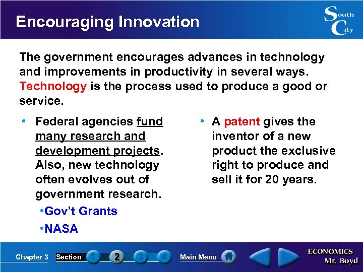 Encouraging Innovation The government encourages advances in technology and improvements in productivity in several