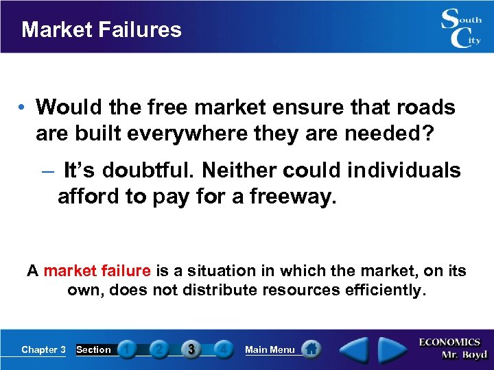 Market Failures • Would the free market ensure that roads are built everywhere they