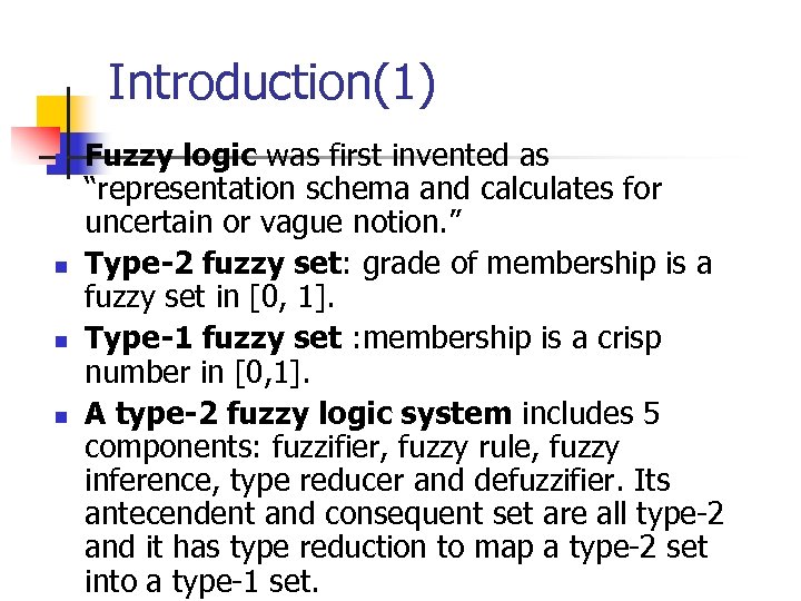Introduction(1) n n Fuzzy logic was first invented as “representation schema and calculates for