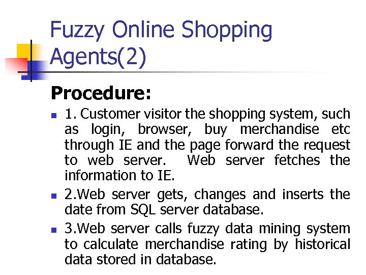 Fuzzy Online Shopping Agents(2) Procedure: n n n 1. Customer visitor the shopping system,