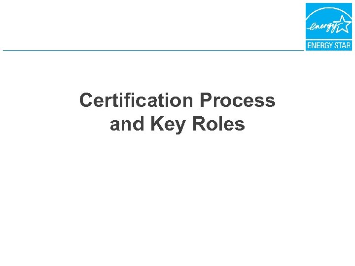 Certification Process and Key Roles 
