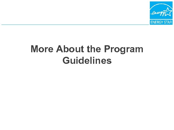 More About the Program Guidelines 