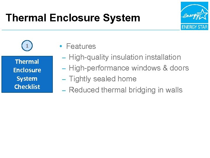 Thermal Enclosure System 1 Thermal Enclosure System Checklist • Features – High-quality insulation installation