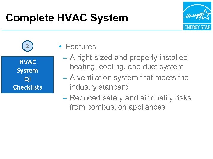 Complete HVAC System 2 HVAC System QI Checklists • Features – A right-sized and