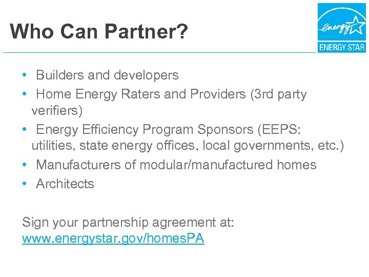 Who Can Partner? • Builders and developers • Home Energy Raters and Providers (3