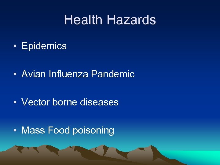 Health Hazards • Epidemics • Avian Influenza Pandemic • Vector borne diseases • Mass