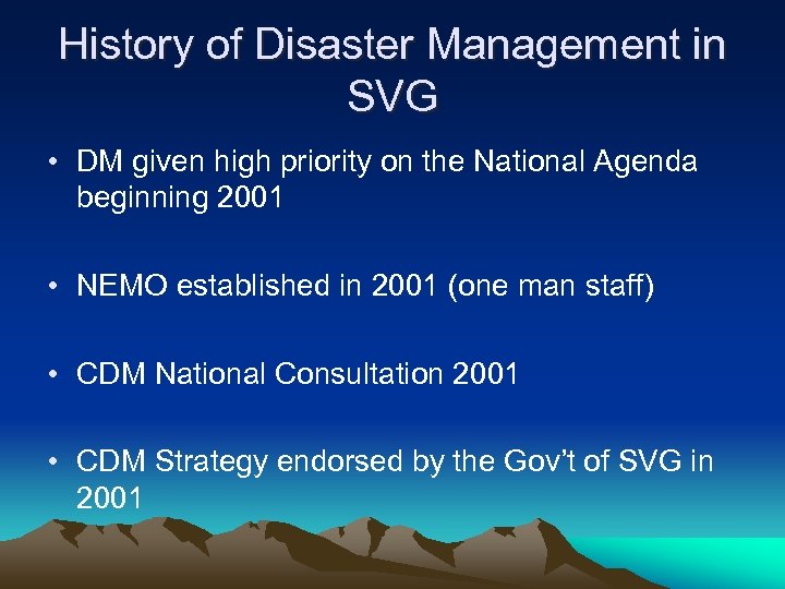 History of Disaster Management in SVG • DM given high priority on the National