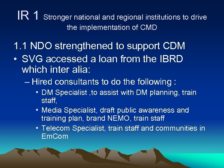 IR 1 Stronger national and regional institutions to drive the implementation of CMD 1.