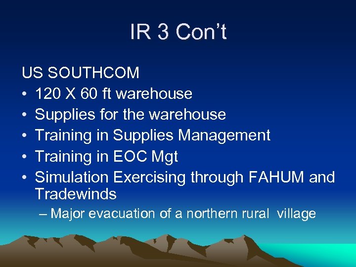 IR 3 Con’t US SOUTHCOM • 120 X 60 ft warehouse • Supplies for