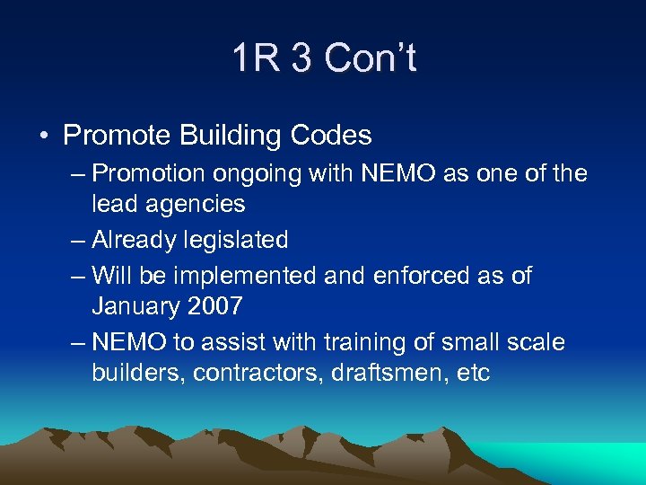 1 R 3 Con’t • Promote Building Codes – Promotion ongoing with NEMO as