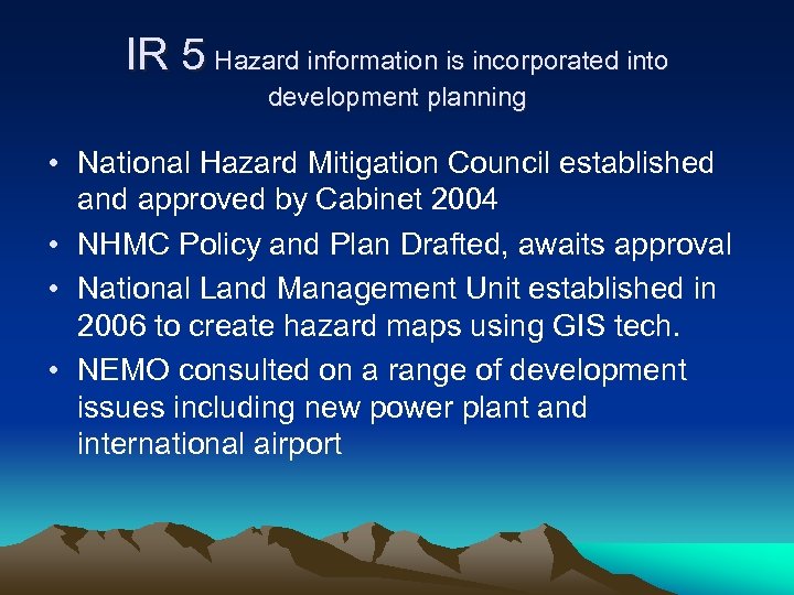 IR 5 Hazard information is incorporated into development planning • National Hazard Mitigation Council