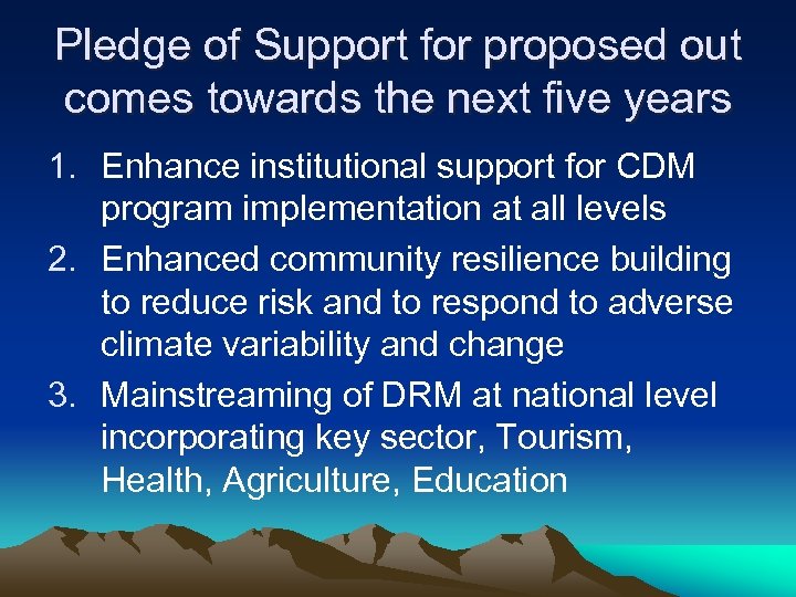 Pledge of Support for proposed out comes towards the next five years 1. Enhance