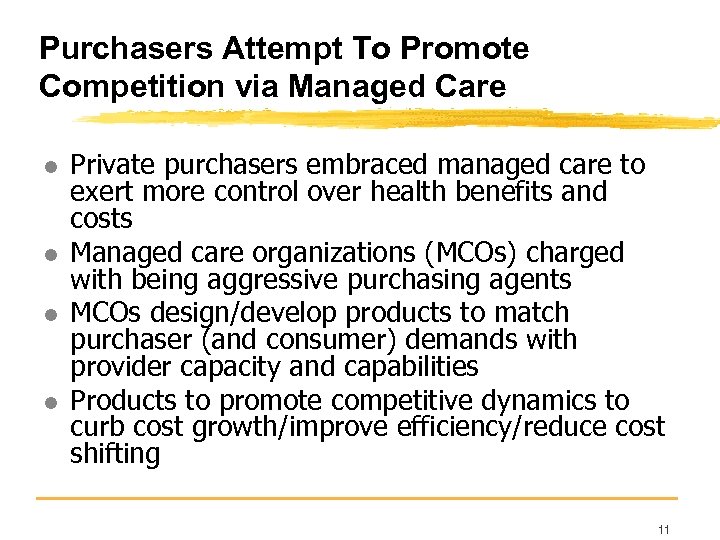 Purchasers Attempt To Promote Competition via Managed Care l l Private purchasers embraced managed