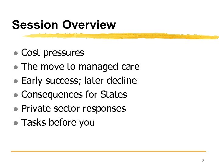 Session Overview l l l Cost pressures The move to managed care Early success;