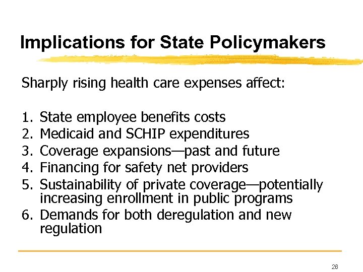 Implications for State Policymakers Sharply rising health care expenses affect: State employee benefits costs