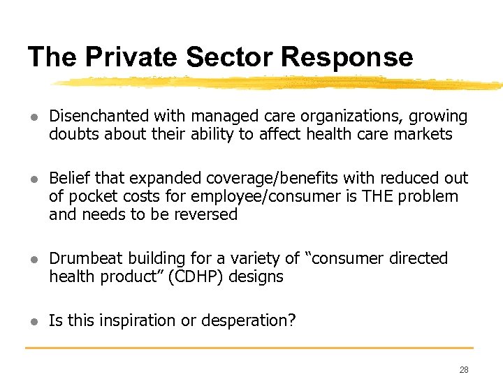 The Private Sector Response l Disenchanted with managed care organizations, growing doubts about their