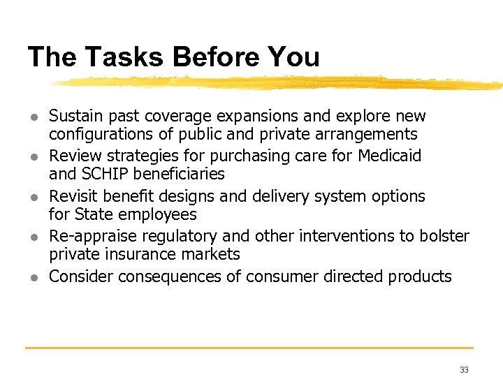 The Tasks Before You l l l Sustain past coverage expansions and explore new
