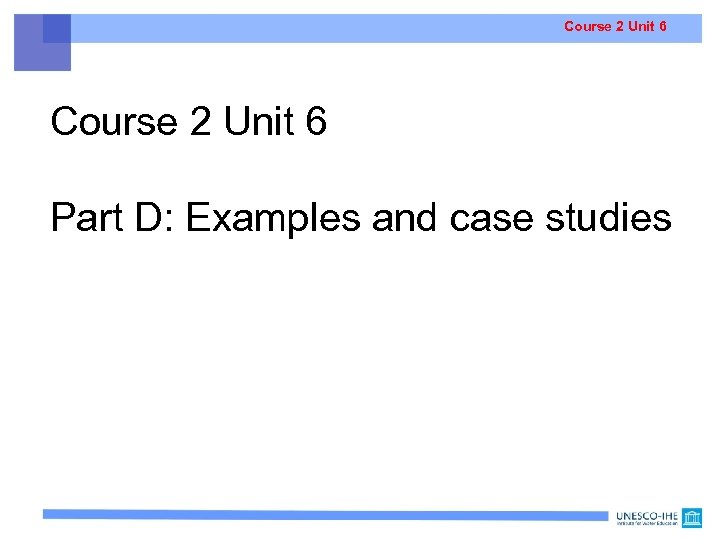 Course 2 Unit 6 Part D: Examples and case studies 
