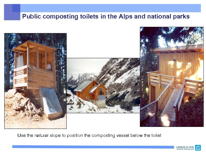 Public composting toilets in the Alps and national parks Use the natural slope to