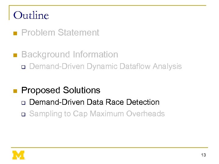 Outline n Problem Statement n Background Information q n Demand-Driven Dynamic Dataflow Analysis Proposed