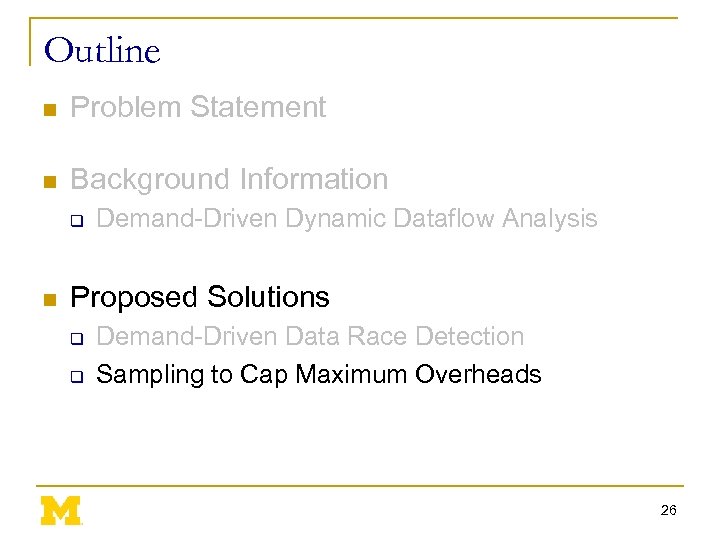 Outline n Problem Statement n Background Information q n Demand-Driven Dynamic Dataflow Analysis Proposed