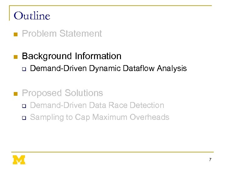 Outline n Problem Statement n Background Information q n Demand-Driven Dynamic Dataflow Analysis Proposed