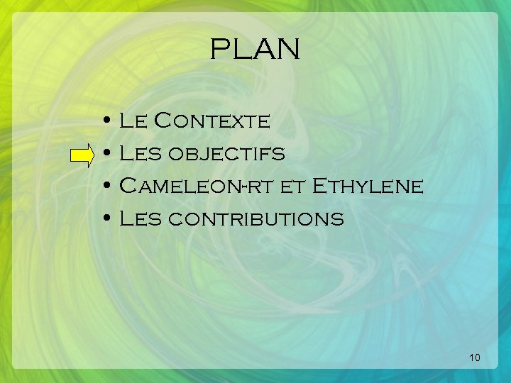 PLAN • Le Contexte • Les objectifs • Cameleon-rt et Ethylene • Les contributions