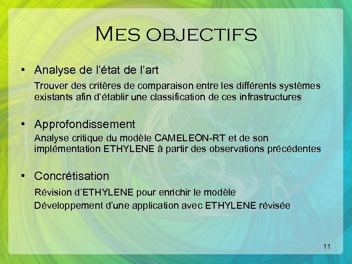 Mes objectifs • Analyse de l’état de l’art Trouver des critères de comparaison entre