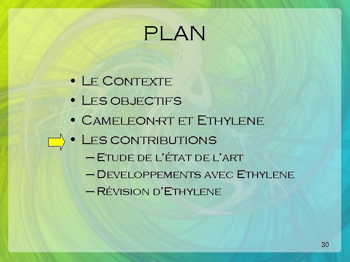 PLAN • Le Contexte • Les objectifs • Cameleon-rt et Ethylene • Les contributions