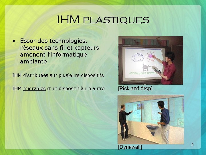 IHM plastiques • Essor des technologies, réseaux sans fil et capteurs amènent l’informatique ambiante