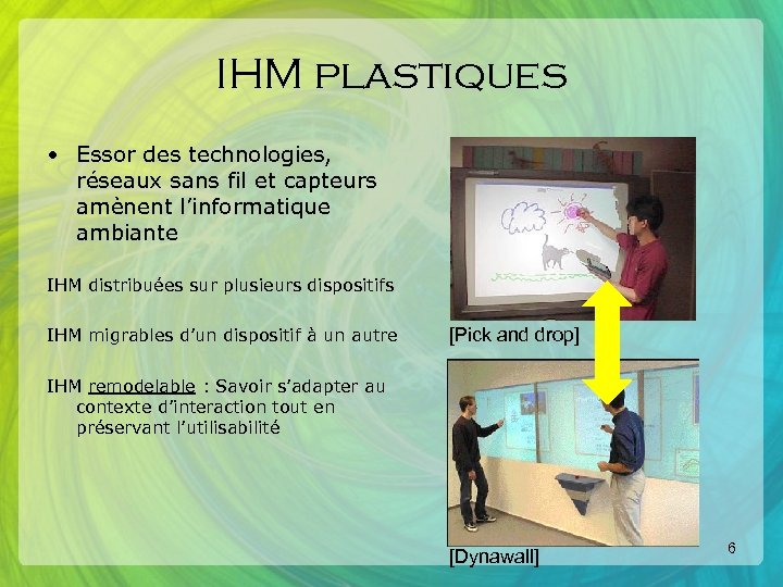 IHM plastiques • Essor des technologies, réseaux sans fil et capteurs amènent l’informatique ambiante