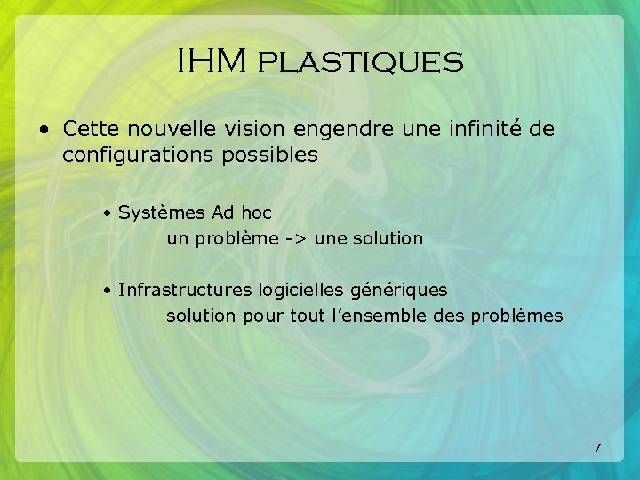 IHM plastiques • Cette nouvelle vision engendre une infinité de configurations possibles • Systèmes