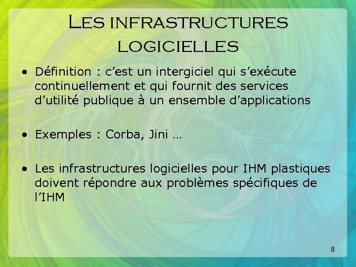Les infrastructures logicielles • Définition : c’est un intergiciel qui s’exécute continuellement et qui