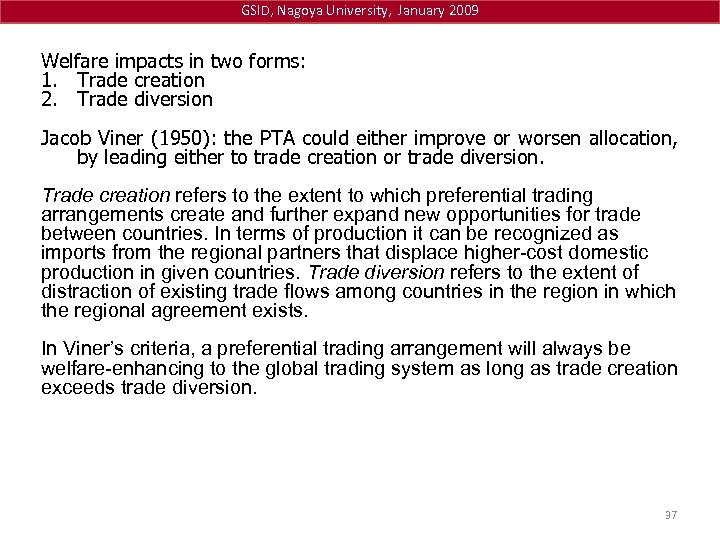 GSID, Nagoya University, January 2009 Welfare impacts in two forms: 1. Trade creation 2.
