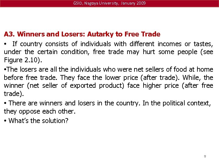 GSID, Nagoya University, January 2009 A 3. Winners and Losers: Autarky to Free Trade