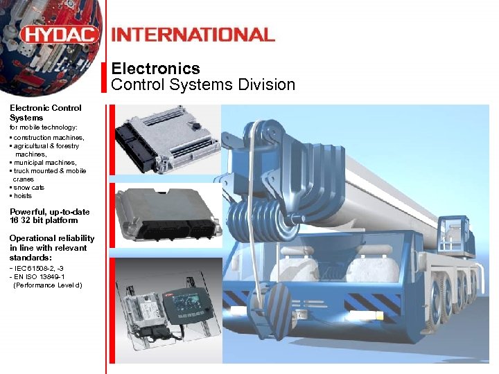 Electronics Control Systems Division Electronic Control Systems for mobile technology: • construction machines, •