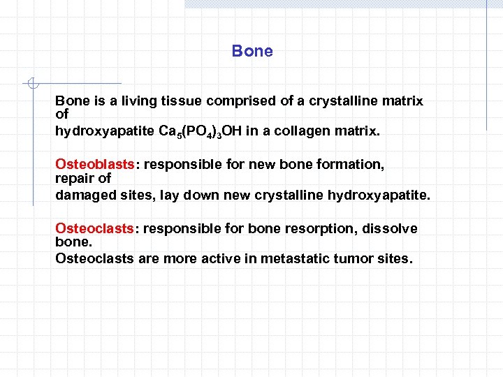 Bone is a living tissue comprised of a crystalline matrix of hydroxyapatite Ca 5(PO