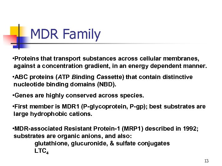 MDR Family • Proteins that transport substances across cellular membranes, against a concentration gradient,