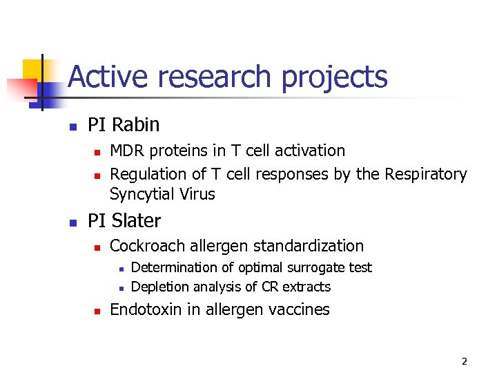 Active research projects n PI Rabin n MDR proteins in T cell activation Regulation