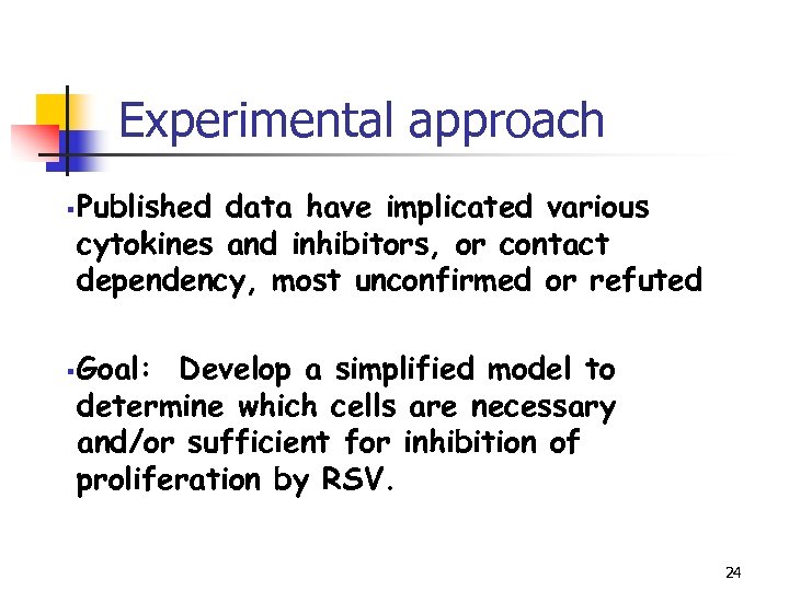 Experimental approach § § Published data have implicated various cytokines and inhibitors, or contact