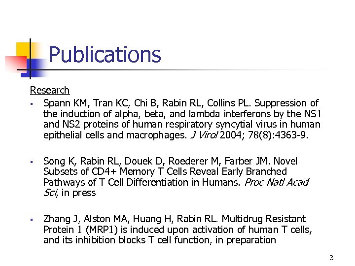 Publications Research § Spann KM, Tran KC, Chi B, Rabin RL, Collins PL. Suppression