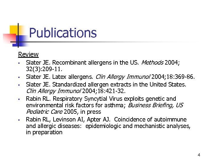 Publications Review § § § Slater JE. Recombinant allergens in the US. Methods 2004;
