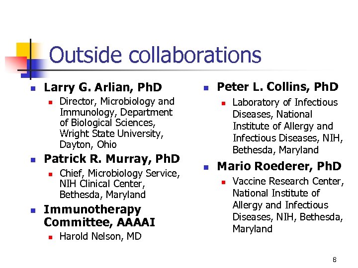 Outside collaborations n Larry G. Arlian, Ph. D n n n Director, Microbiology and