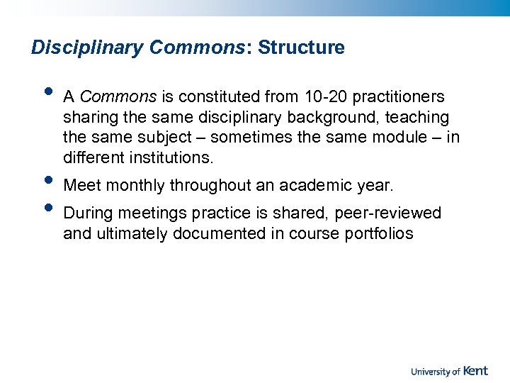 Disciplinary Commons: Structure • • • A Commons is constituted from 10 -20 practitioners