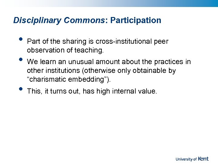 Disciplinary Commons: Participation • • • Part of the sharing is cross-institutional peer observation