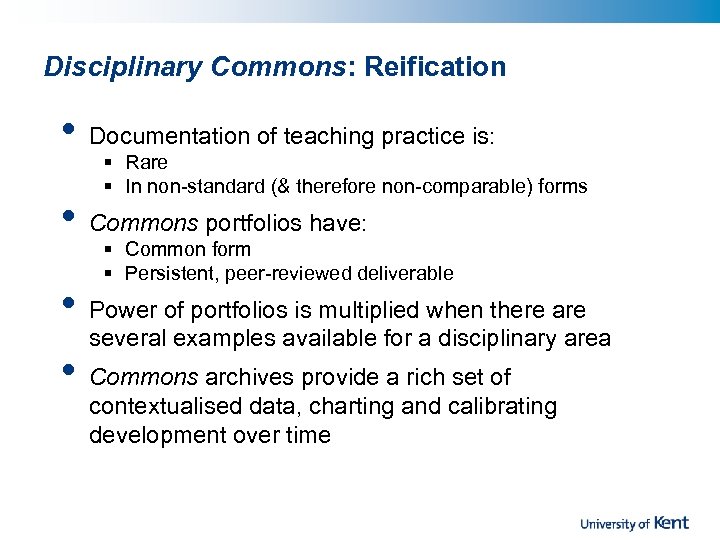 Disciplinary Commons: Reification • Documentation of teaching practice is: • Commons portfolios have: •