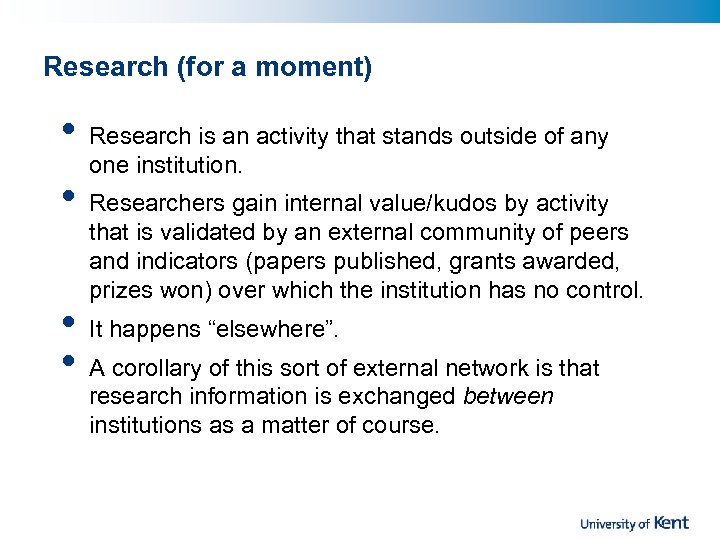 Research (for a moment) • • Research is an activity that stands outside of