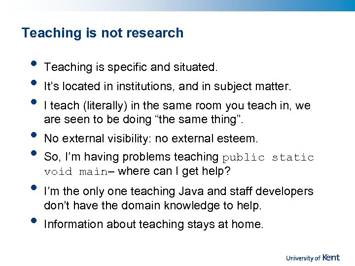 Teaching is not research • • Teaching is specific and situated. It’s located in