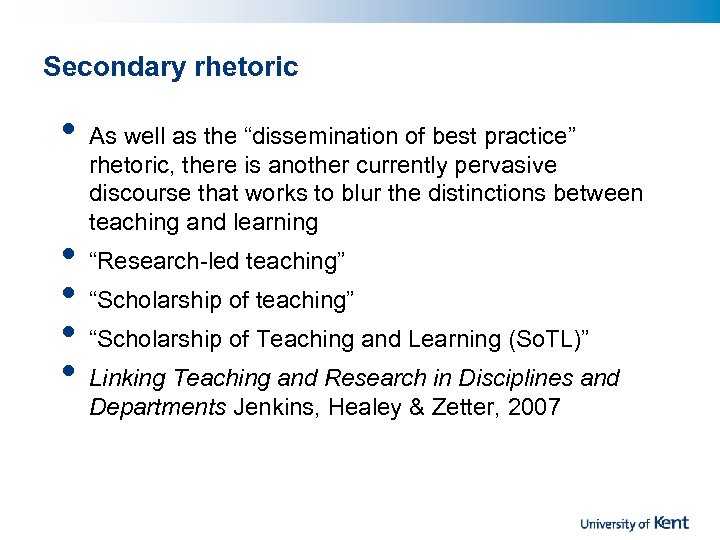 Secondary rhetoric • • • As well as the “dissemination of best practice” rhetoric,