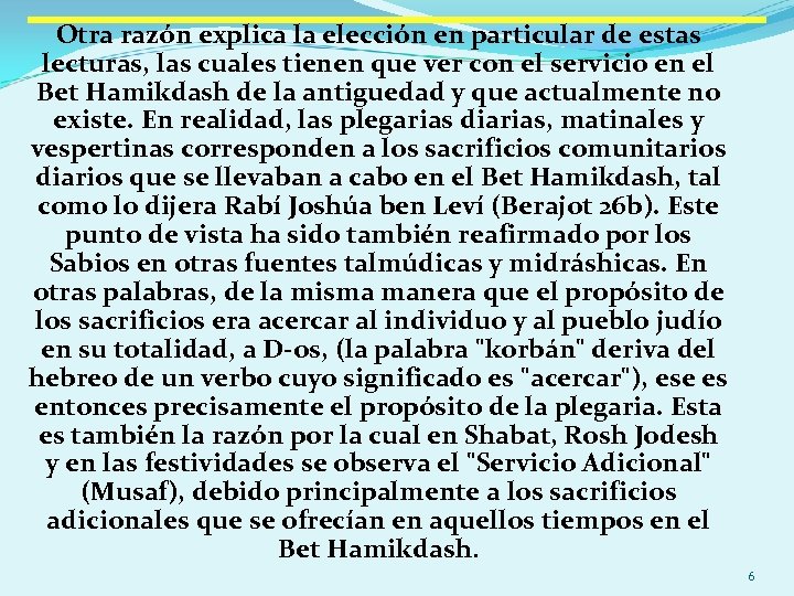 Otra razón explica la elección en particular de estas lecturas, las cuales tienen que